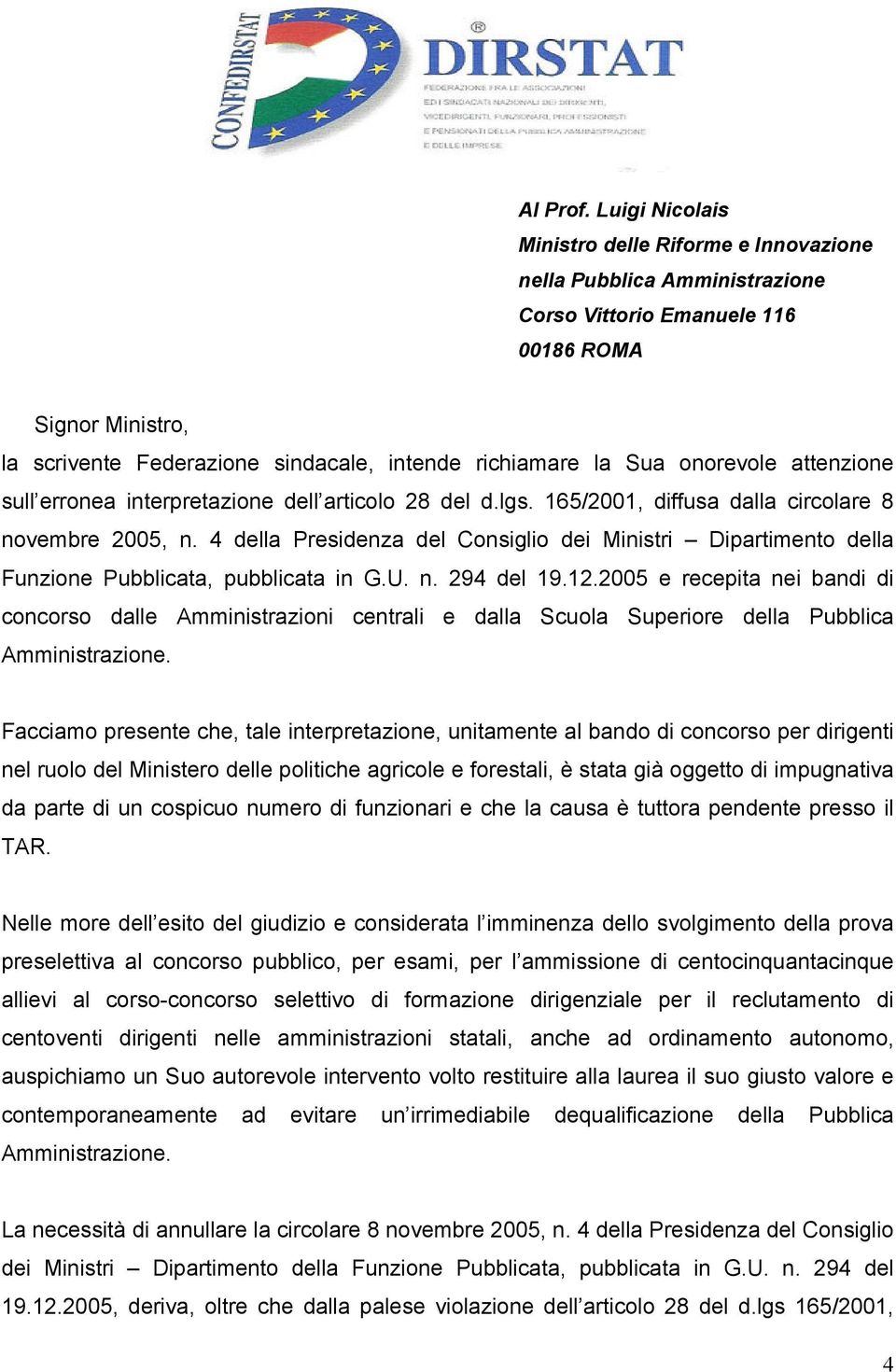 Sua onorevole attenzione sull erronea interpretazione dell articolo 28 del d.lgs. 165/2001, diffusa dalla circolare 8 novembre 2005, n.