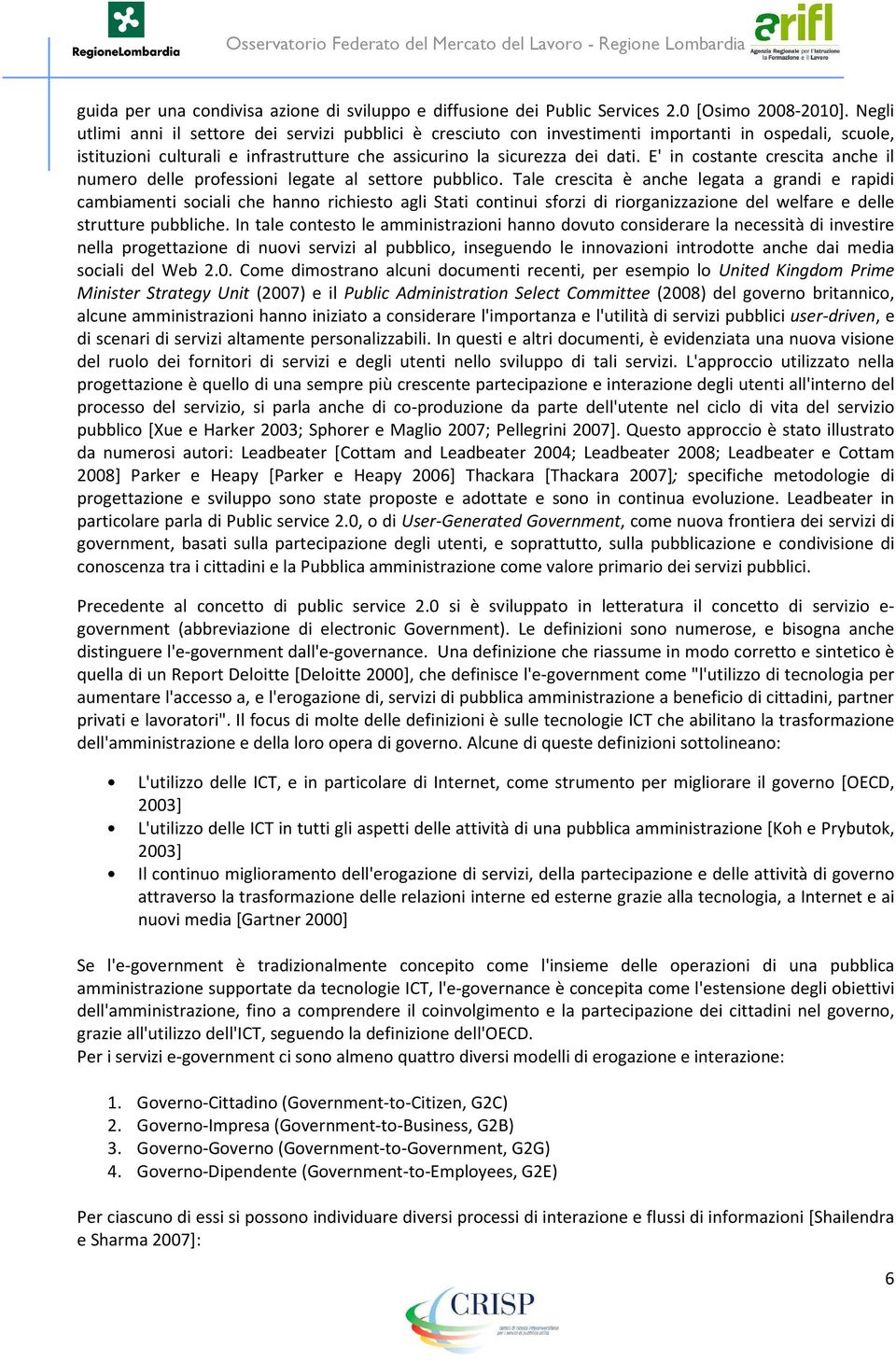 E' in costante crescita anche il numero delle professioni legate al settore pubblico.