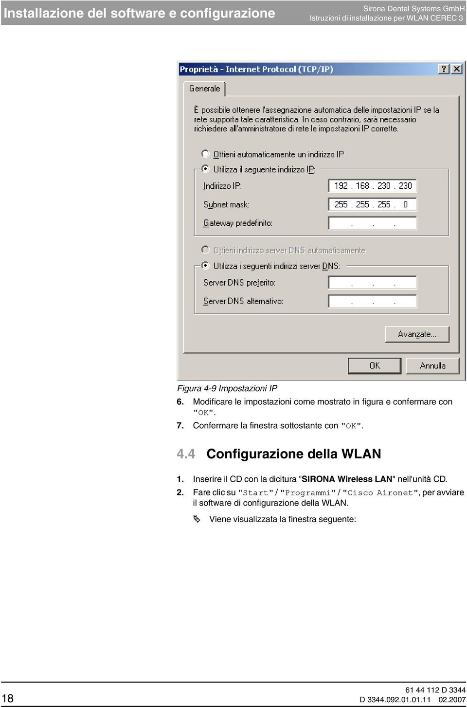 4 Configurazione della WLAN 1. Inserire il CD con la dicitura "SIRONA Wireless LAN" nell'unità CD. 2.