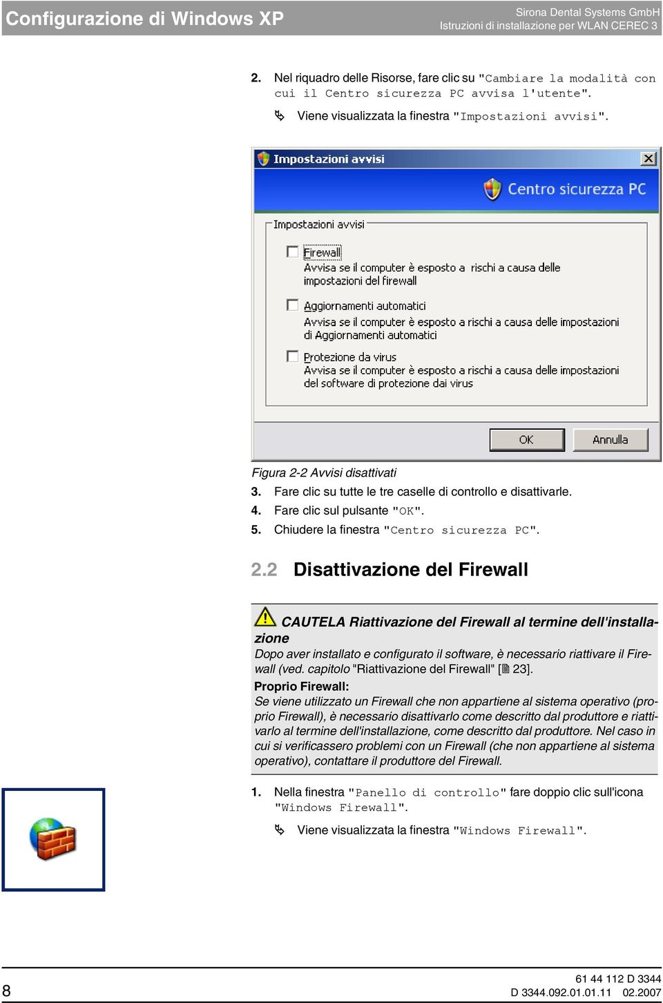 Chiudere la finestra "Centro sicurezza PC". 2.