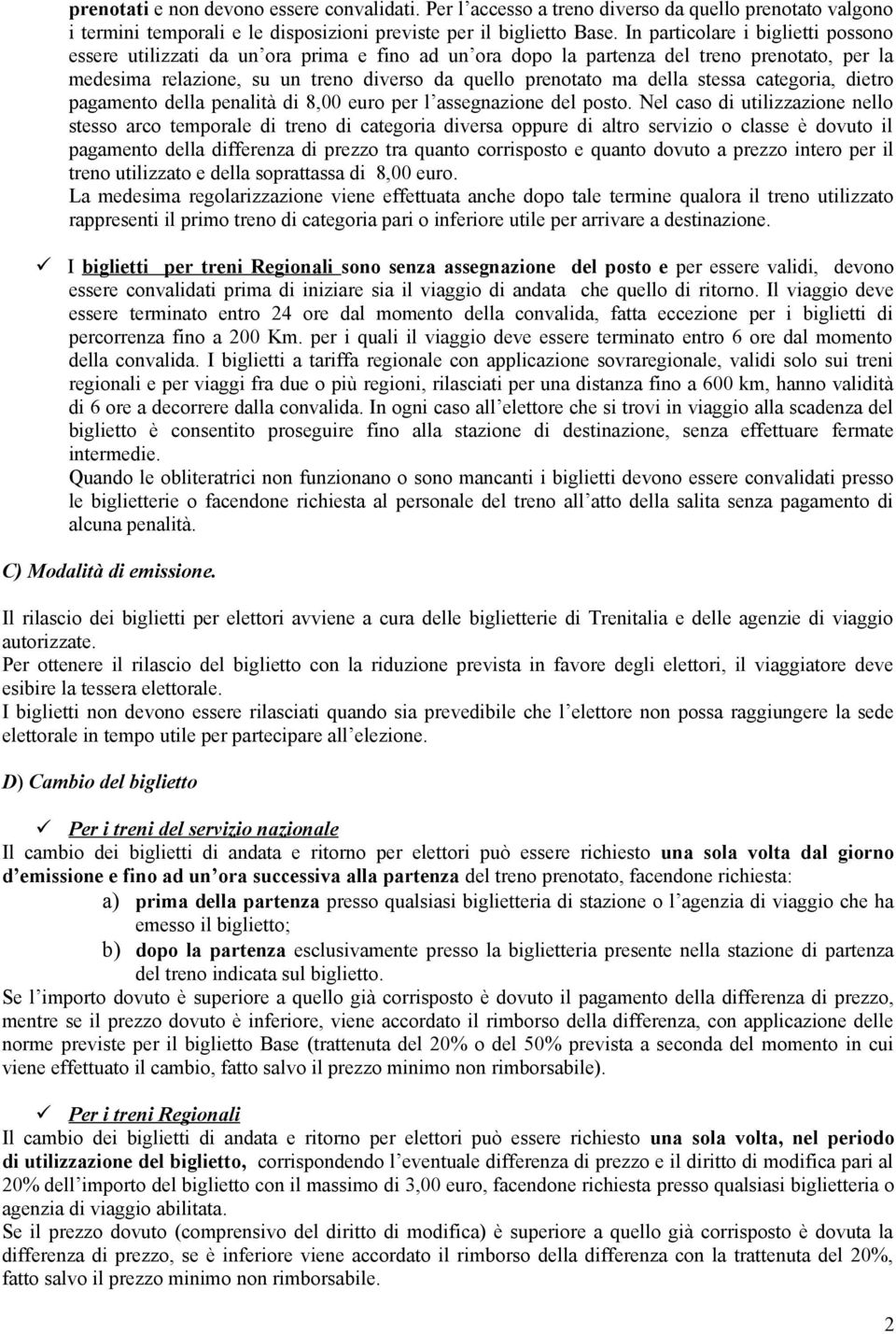 stessa categoria, dietro pagamento della penalità di 8,00 euro per l assegnazione del posto.