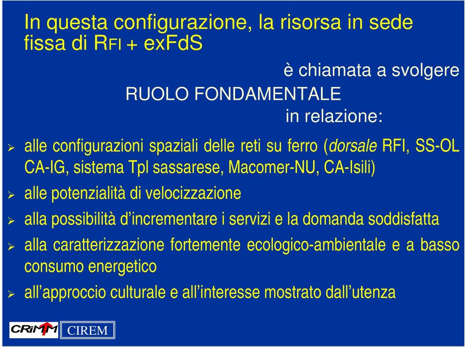 alle potenzialità di velocizzazione alla possibilità d incrementare i servizi e la domanda soddisfatta alla