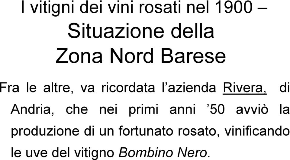 di Andria, che nei primi anni 50 avviò la produzione di un