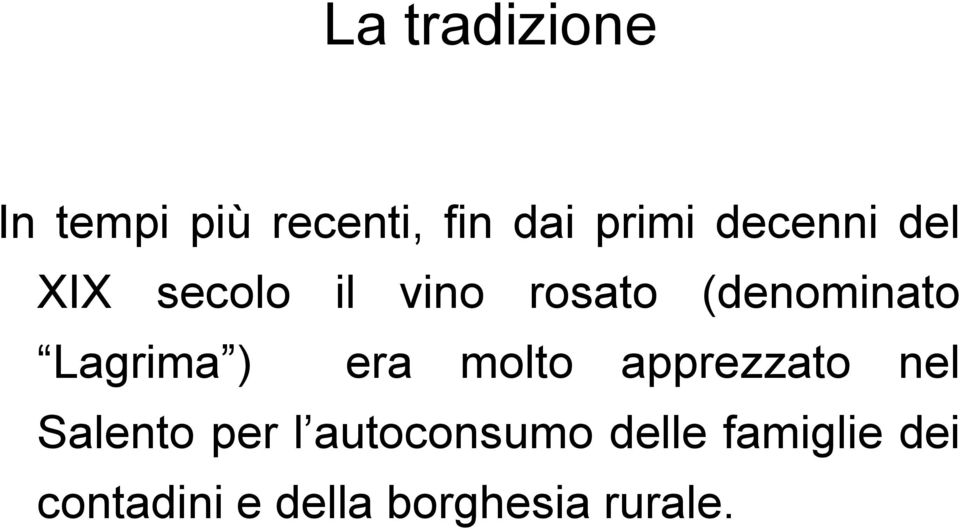 Lagrima ) era molto apprezzato nel Salento per l