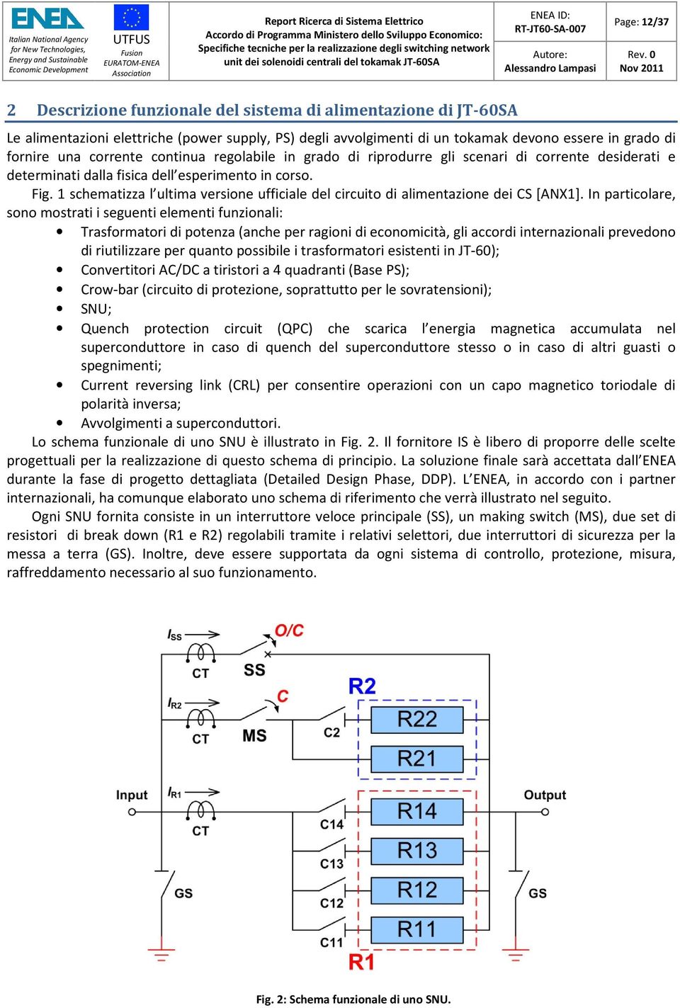 1 schematizza l ultima versione ufficiale del circuito di alimentazione dei CS [ANX1].