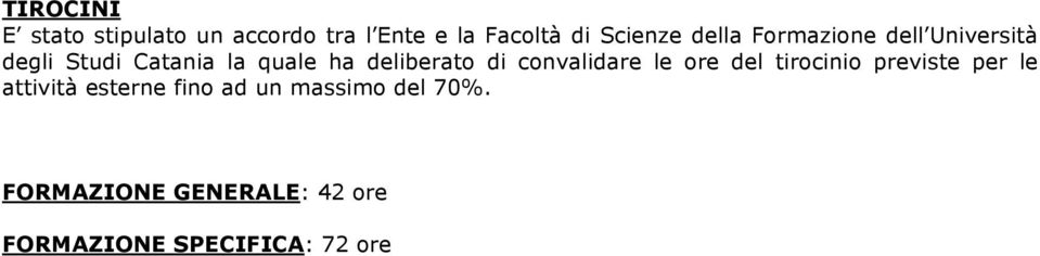 di convalidare le ore del tirocinio previste per le attività esterne fino