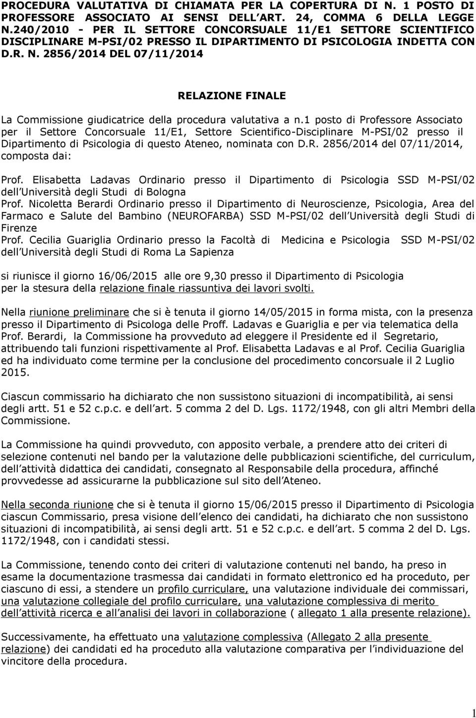 2856/2014 DEL 07/11/2014 RELAZIONE FINALE La Commissione giudicatrice della procedura valutativa a n.