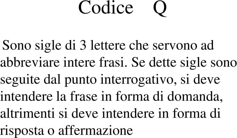 Se dette sigle sono seguite dal punto interrogativo, si