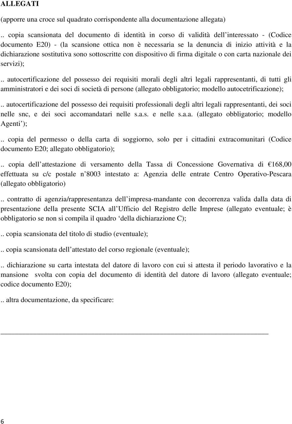 dichiarazione sostitutiva sono sottoscritte con dispositivo di firma digitale o con carta nazionale dei servizi);.