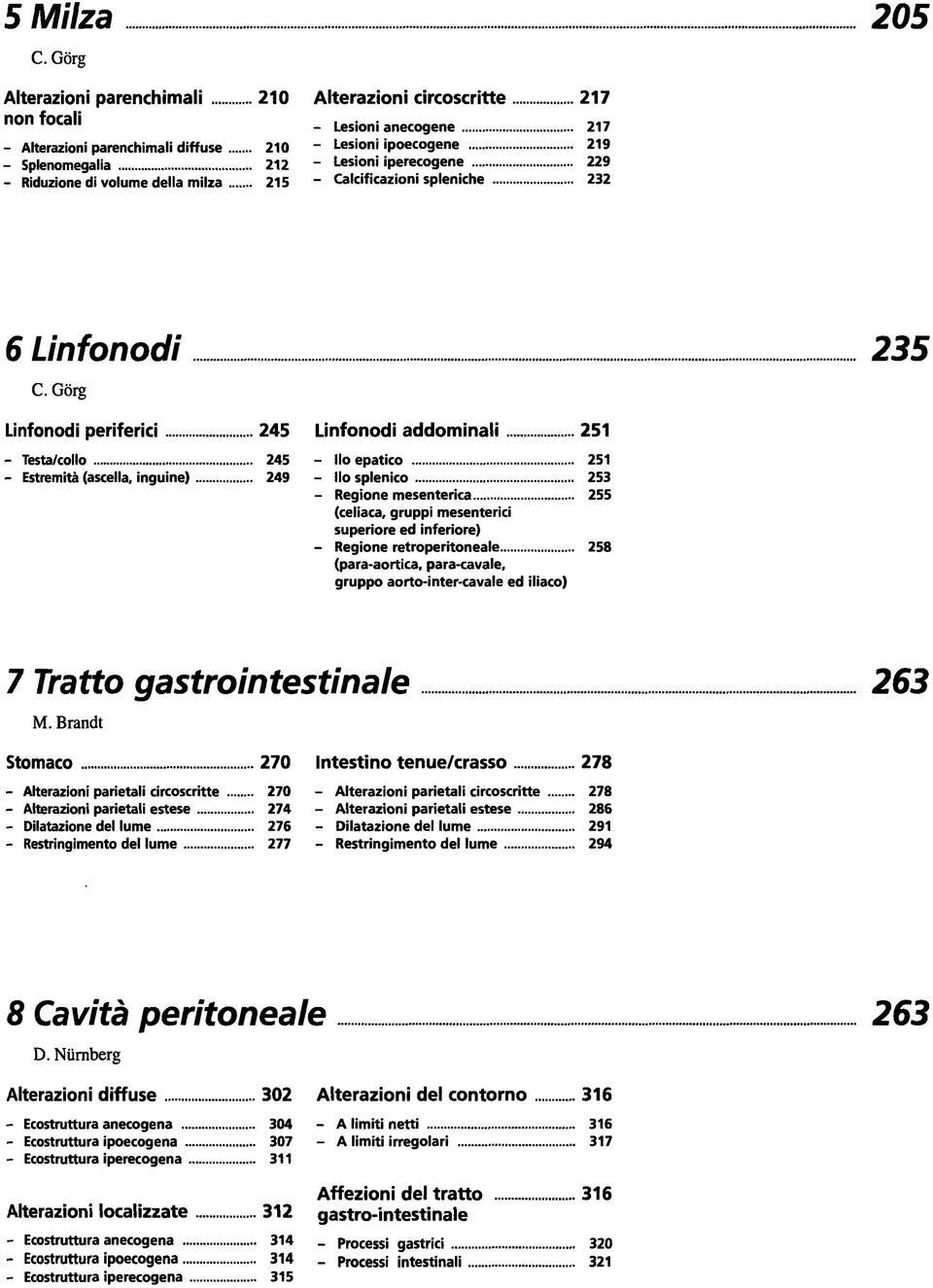 Lesioni ipoecogene 219 - Lesioni iperecogene 229 - Calcificazioni spleniche 232 6 Linfonodi _... _ 235 C.