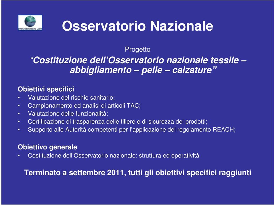 filiere e di sicurezza dei prodotti; Supporto alle Autorità competenti per l applicazione del regolamento REACH; Obiettivo