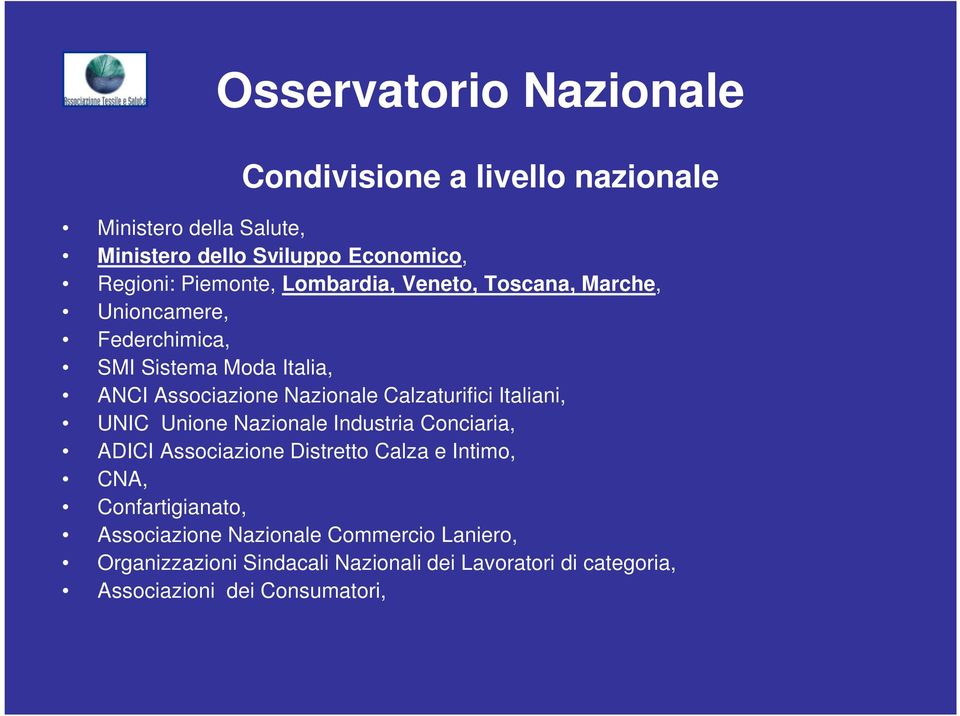 Italiani, UNIC Unione Nazionale Industria Conciaria, ADICI Associazione Distretto Calza e Intimo, CNA, Confartigianato,