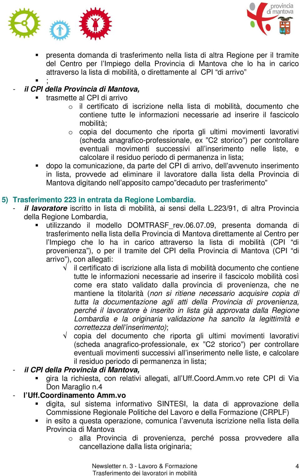 digitand nell appsit camp decadut per trasferiment 5) Trasferiment 223 in entrata da Regine Lmbardia. - il lavratre iscritt in lista di mbilità, ai sensi della L.