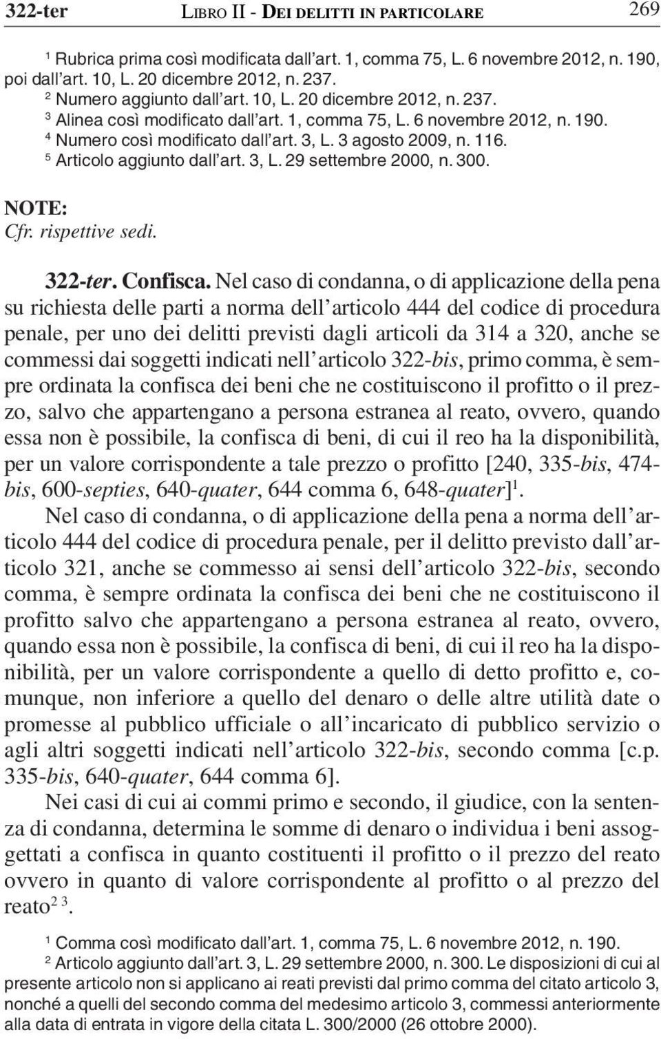 Nel caso di condanna, o di applicazione della pena su richiesta delle parti a norma dell articolo 444 del codice di procedura penale, per uno dei delitti previsti dagli articoli da 34 a 30, anche se