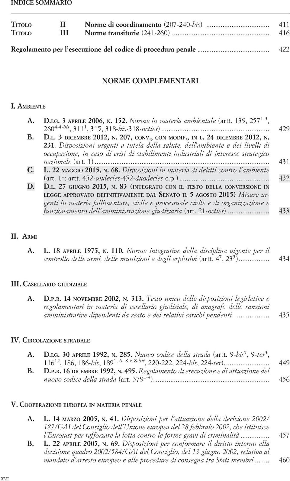 24 DICEMBRE 2012, N. 231. Disposizioni urgenti a tutela della salute, dell ambiente e dei livelli di occupazione, in caso di crisi di stabilimenti industriali di interesse strategico nazionale (art.