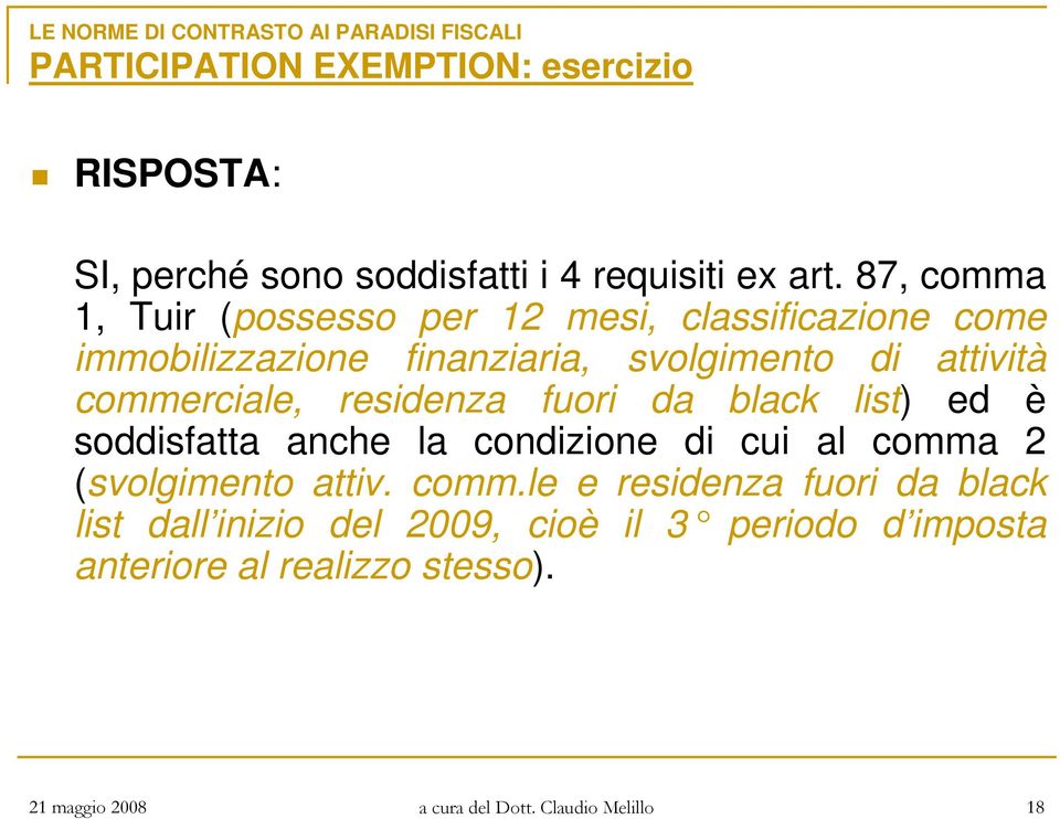 commerciale, residenza fuori da black list) ed è soddisfatta anche la condizione di cui al comma