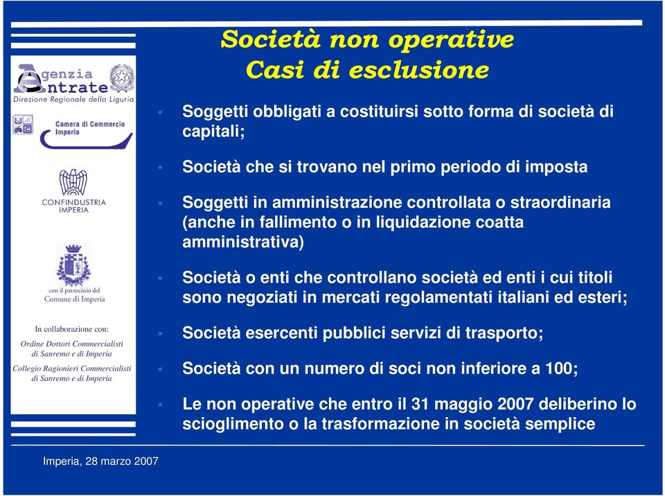 controllano società ed enti i cui titoli sono negoziati in mercati regolamentati italiani ed esteri; Società esercenti pubblici servizi di trasporto;