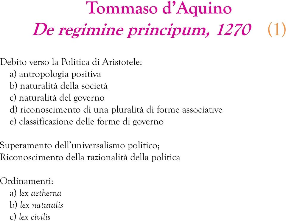 pluralità di forme associative e) classificazione delle forme di governo Superamento dell universalismo