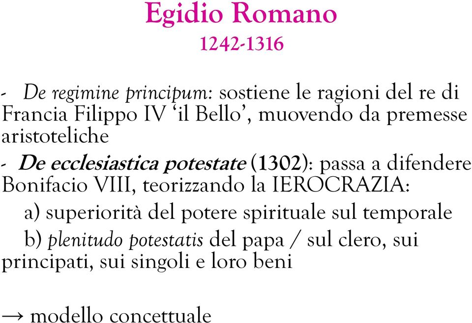 Bonifacio VIII, teorizzando la IEROCRAZIA: a) superiorità del potere spirituale sul temporale b)