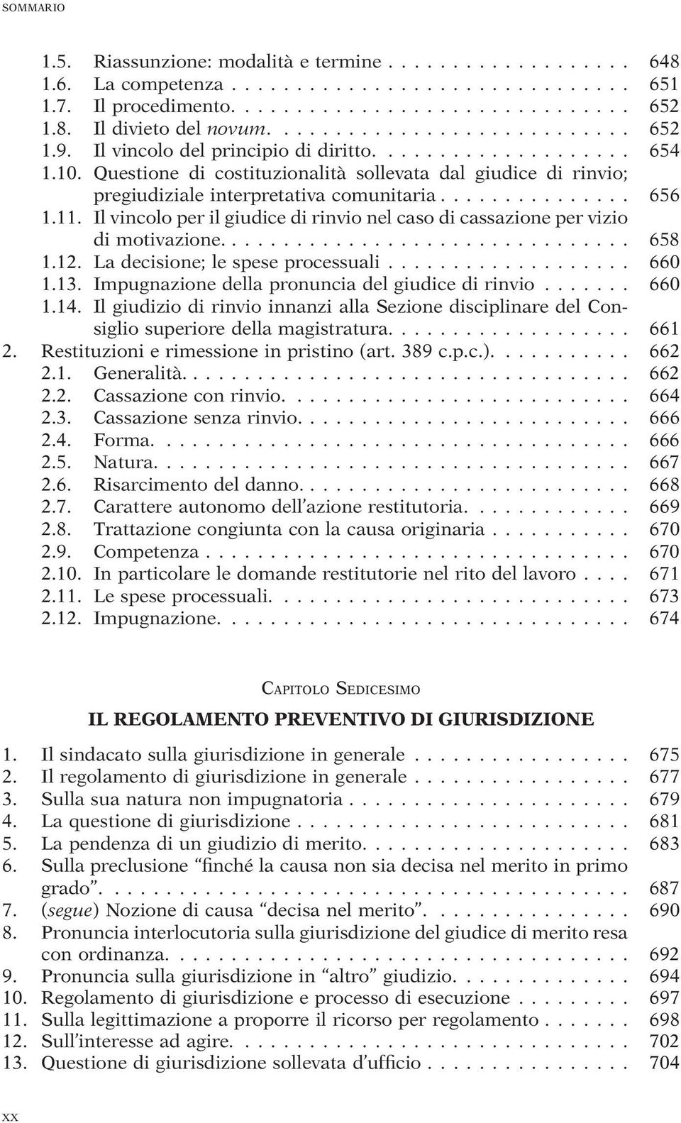 Questione di costituzionalità sollevata dal giudice di rinvio; pregiudiziale interpretativa comunitaria............... 656 1.11.