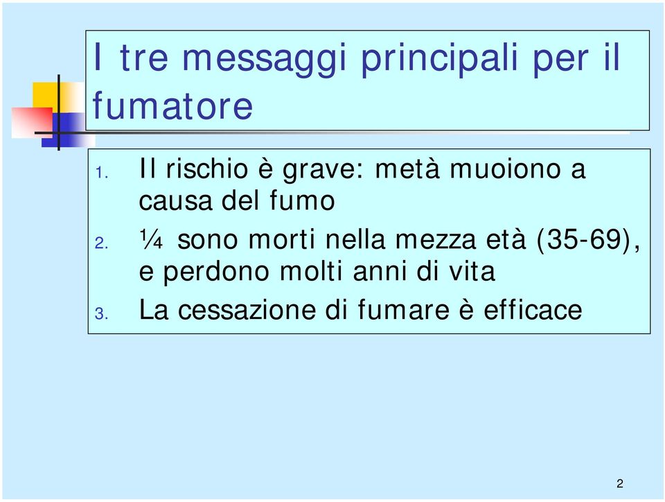 2. ¼ sono morti nella mezza età (35-69), e perdono