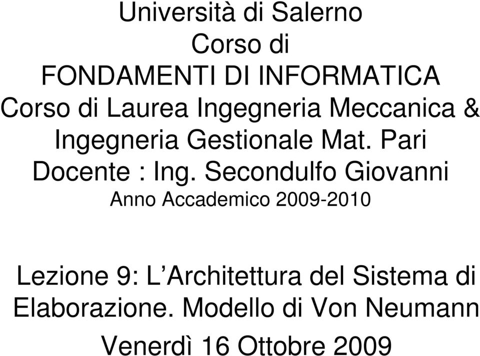 Secondulfo Giovanni Anno Accademico 2009-2010 Lezione 9: L Architettura