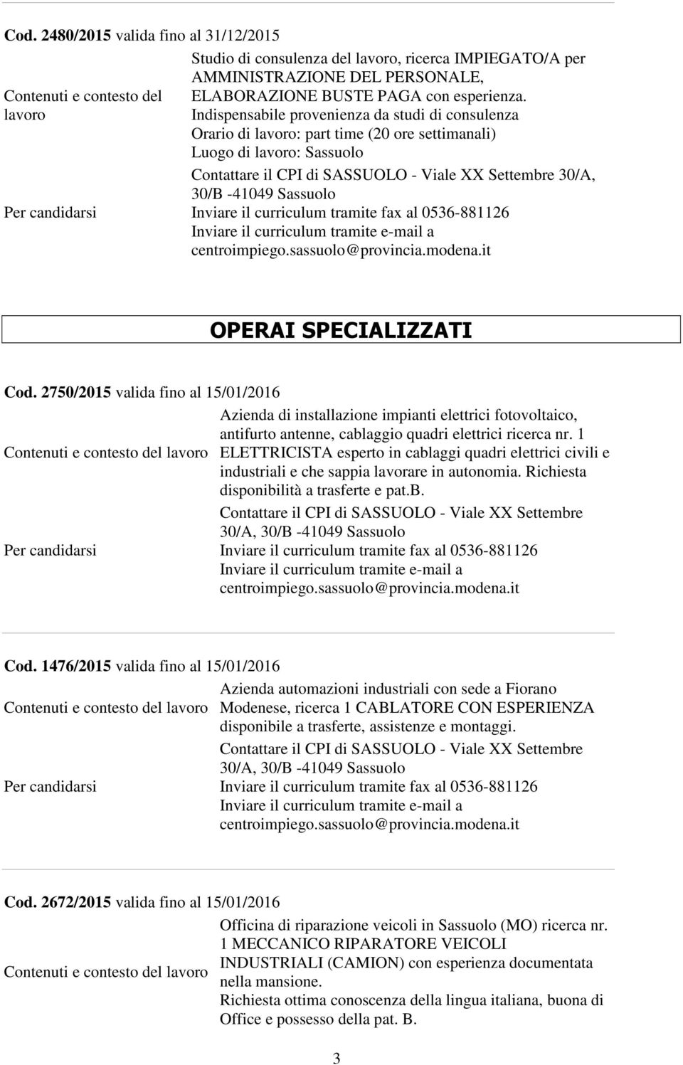 2750/2015 valida fino al 15/01/2016 Azienda di installazione impianti elettrici fotovoltaico, antifurto antenne, cablaggio quadri elettrici ricerca nr.