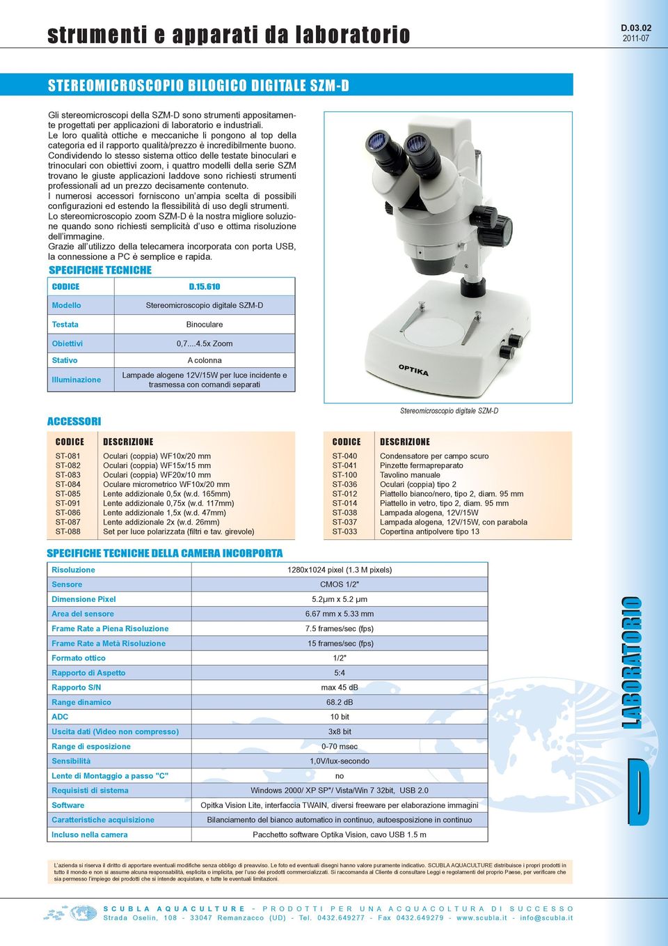 Condividendo lo stesso sistema ottico delle testate binoculari e trinoculari con obiettivi zoom, i quattro modelli della serie SZM trovano le giuste applicazioni laddove sono richiesti strumenti