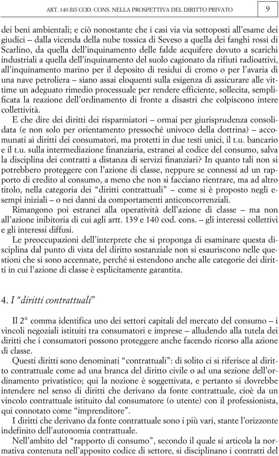 di Scarlino, da quella dell inquinamento delle falde acquifere dovuto a scarichi industriali a quella dell inquinamento del suolo cagionato da rifiuti radioattivi, all inquinamento marino per il