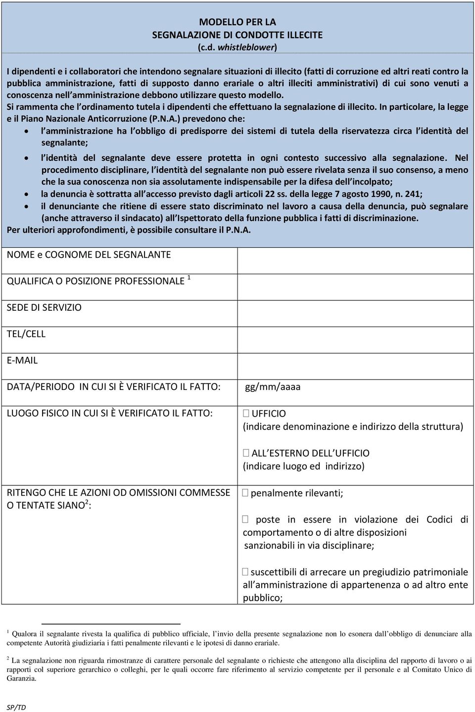 altri illeciti amministrativi) di cui sono venuti a conoscenza nell amministrazione debbono utilizzare questo modello.