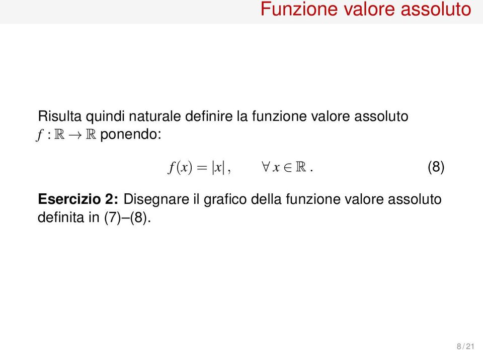 ponendo: f(x)= x, x R.