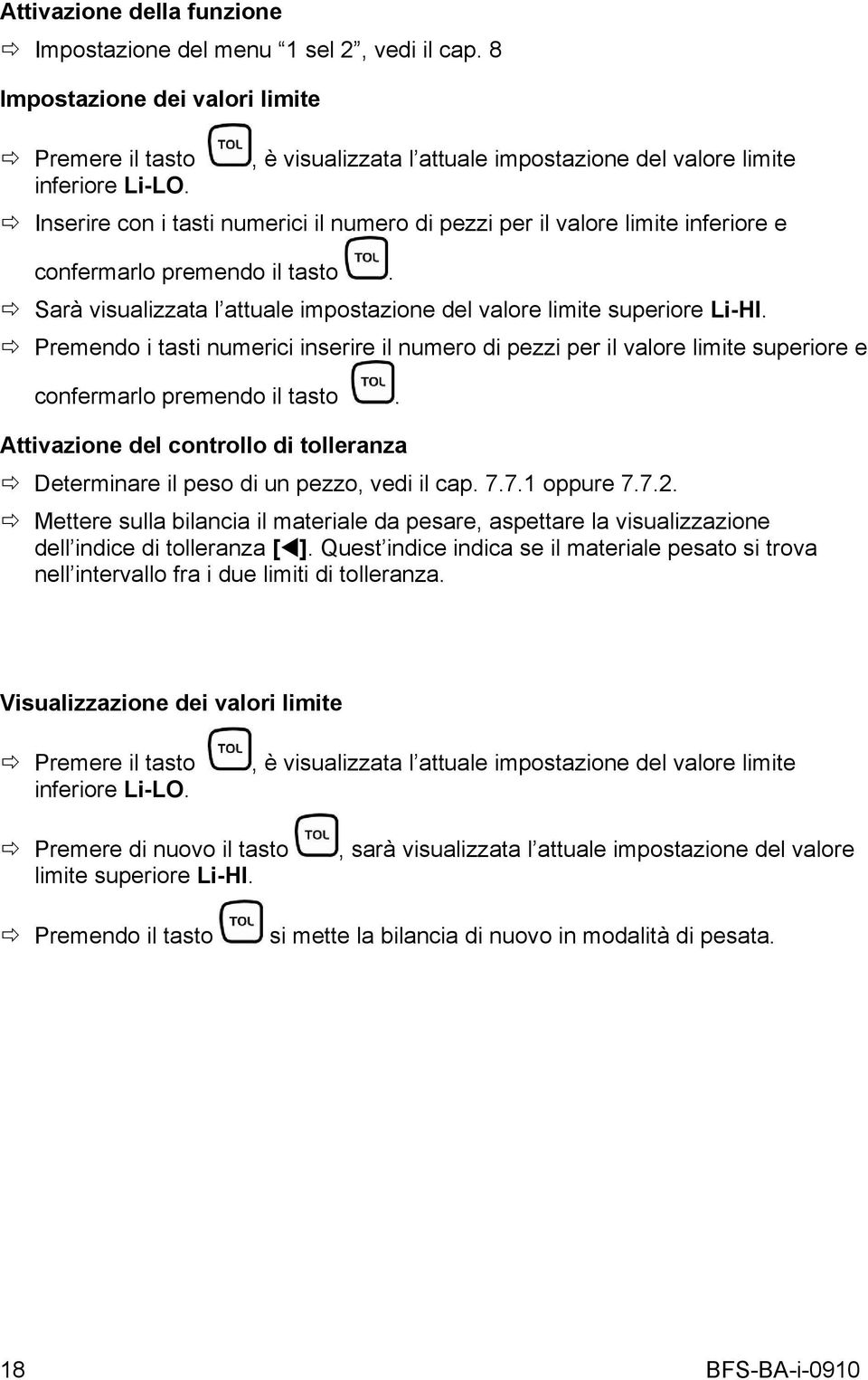 Premendo i tasti numerici inserire il numero di pezzi per il valore limite superiore e confermarlo premendo il tasto.