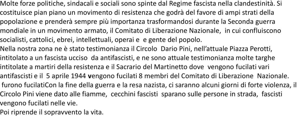 movimento armato, il Comitato di Liberazione Nazionale, in cui confluiscono socialisti, cattolici, ebrei, intellettuali, operai e e gente del popolo.