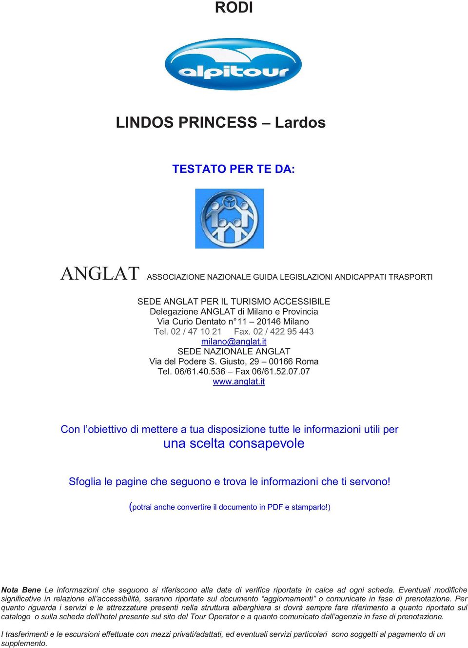 it SEDE NAZIONALE ANGLAT Via del Podere S. Giusto, 29 00166 Roma Tel. 06/61.40.536 Fax 06/61.52.07.07 www.anglat.