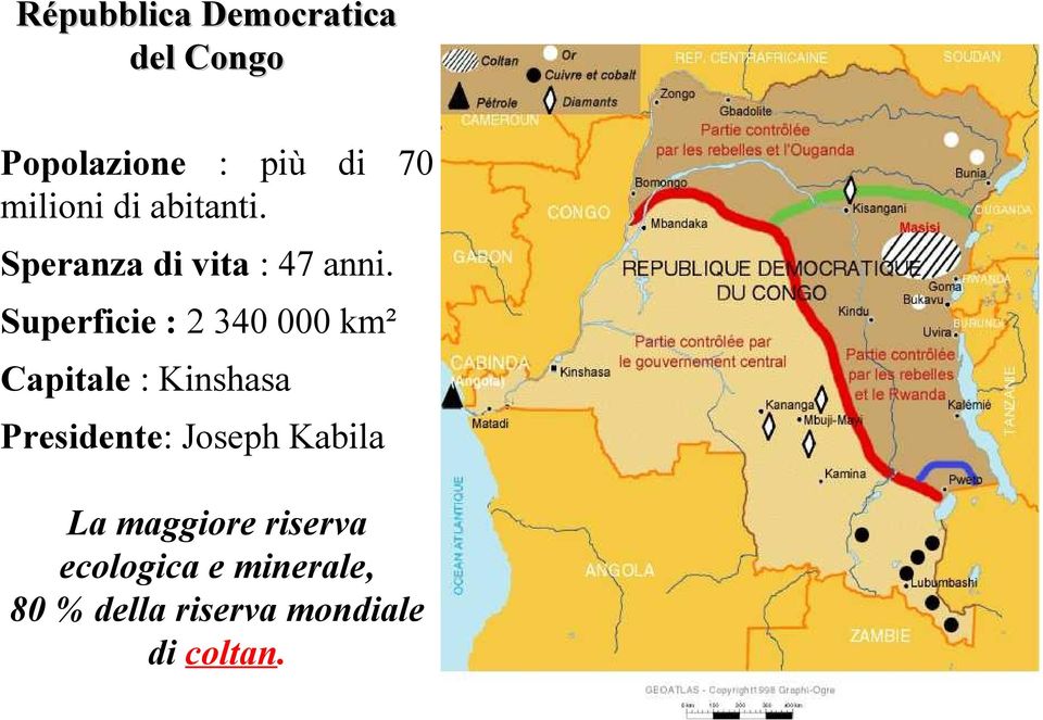 Superficie : 2 340 000 km² Capitale : Kinshasa Presidente: