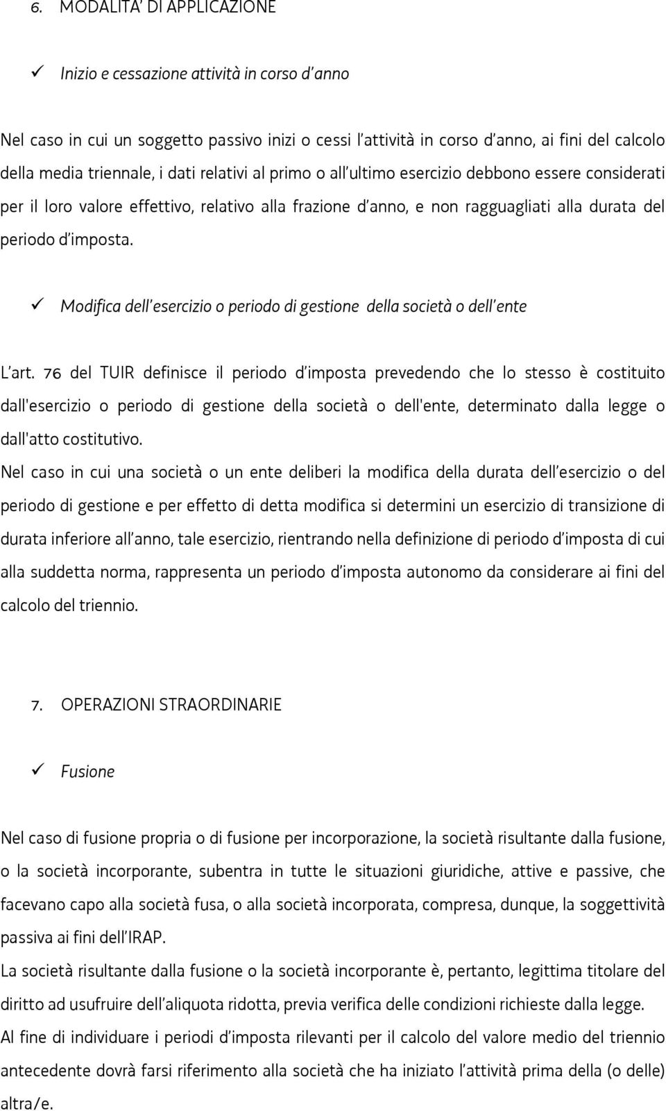 Modifica dell esercizio o periodo di gestione della società o dell ente L art.