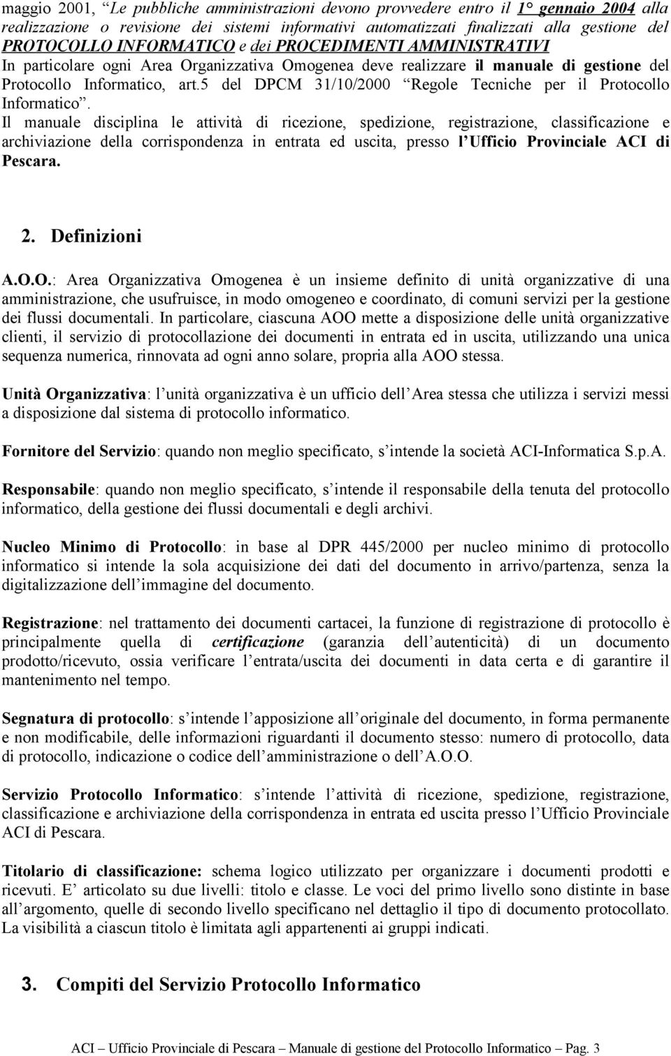 5 del DPCM 31/10/2000 Regole Tecniche per il Protocollo Informatico.