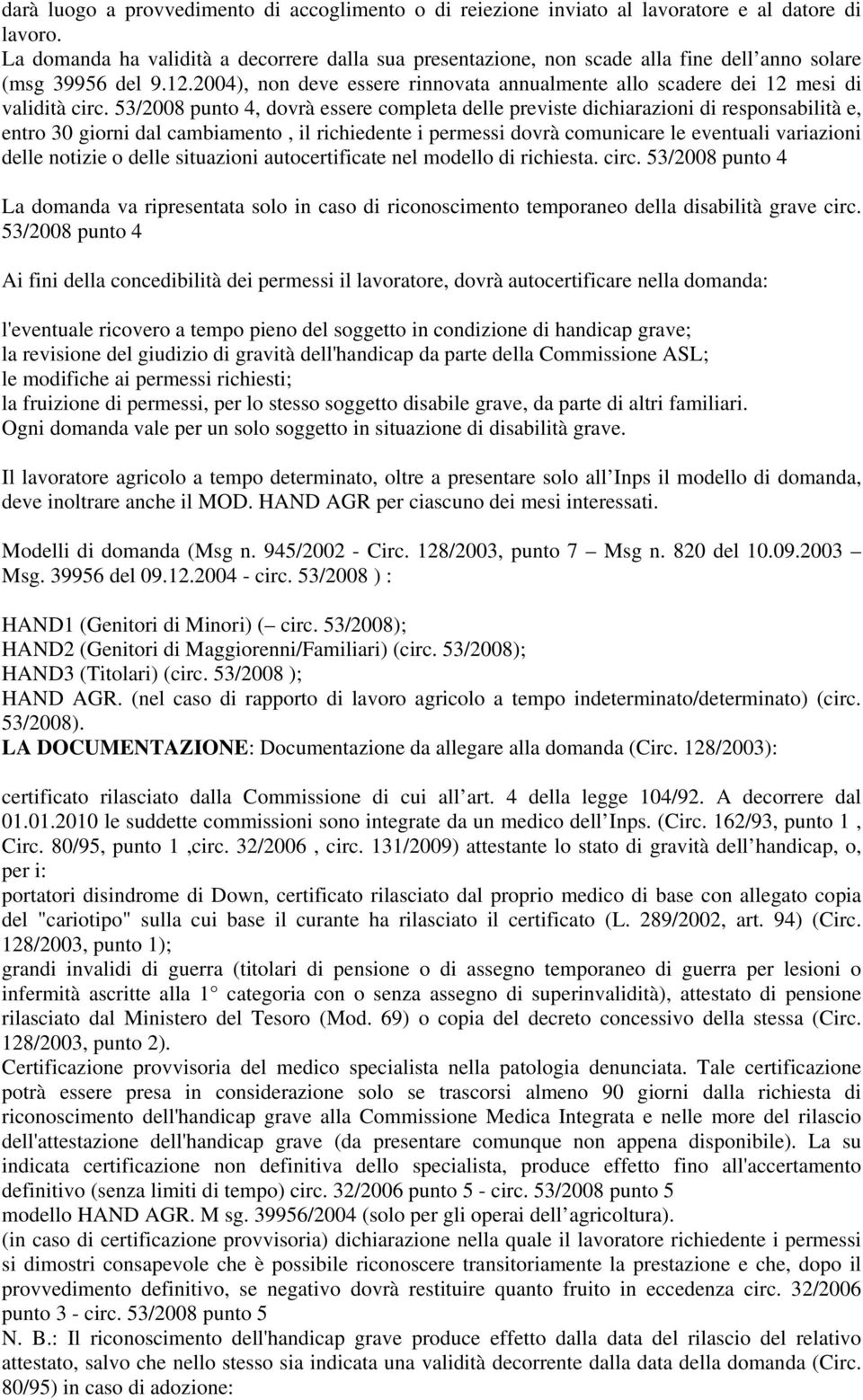 2004), non deve essere rinnovata annualmente allo scadere dei 12 mesi di validità circ.