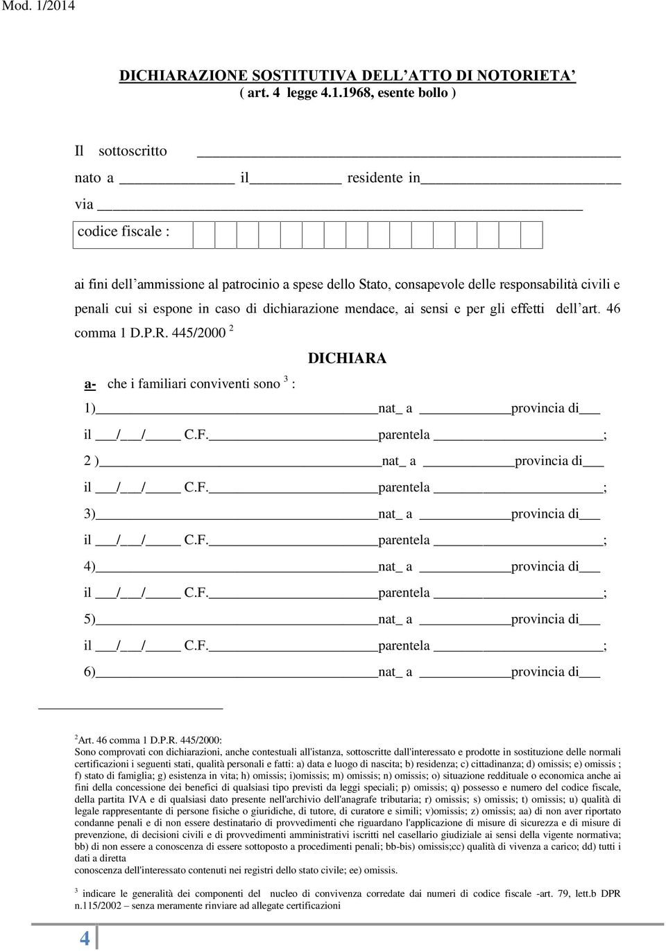 espone in caso di dichiarazione mendace, ai sensi e per gli effetti dell art. 46 comma 1 D.P.R.