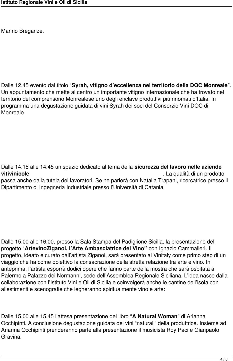 In programma una degustazione guidata di vini Syrah dei soci del Consorzio Vini DOC di Monreale. Dalle 14.15 alle 14.