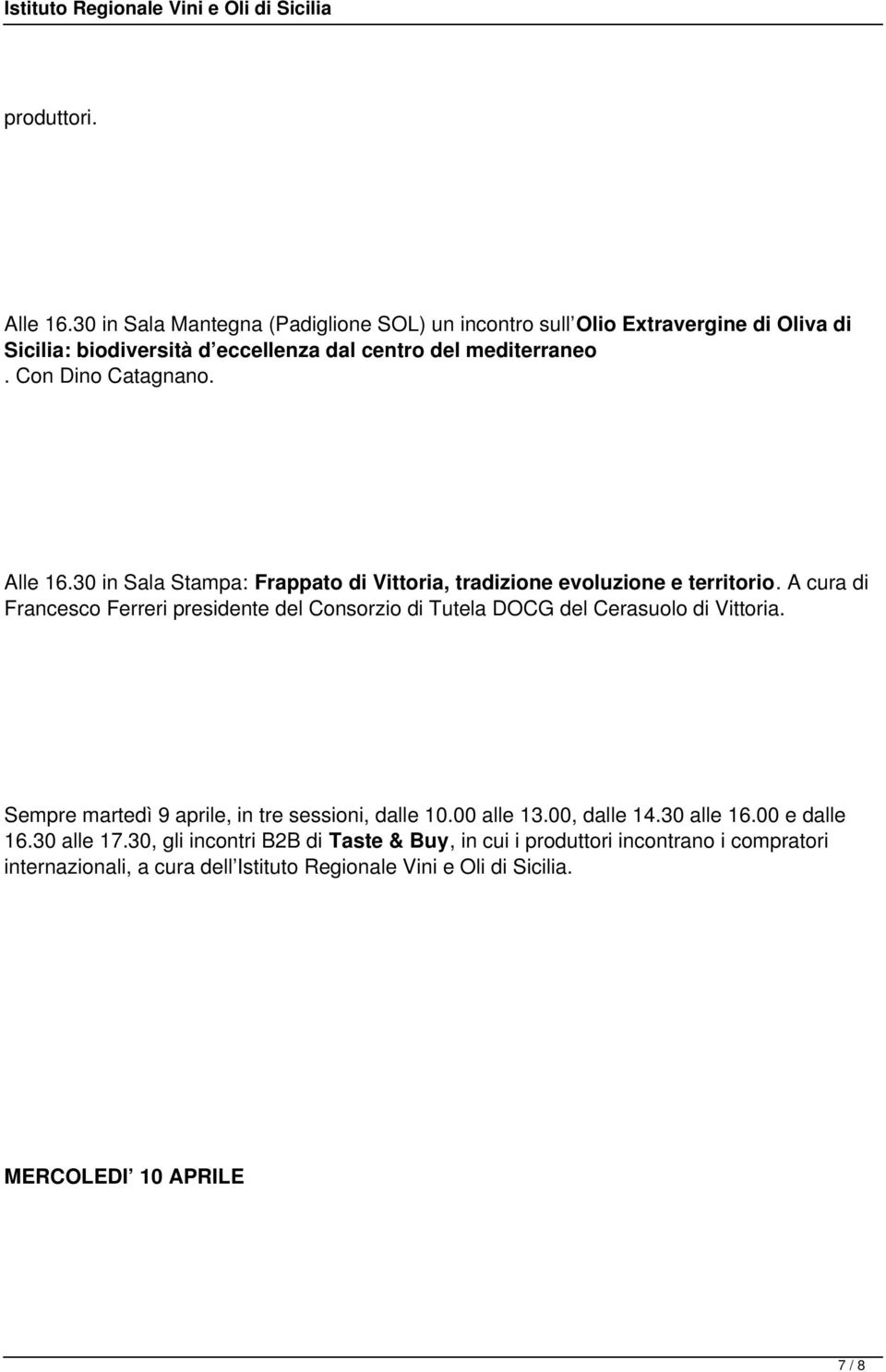 Con Dino Catagnano. Alle 16.30 in Sala Stampa: Frappato di Vittoria, tradizione evoluzione e territorio.