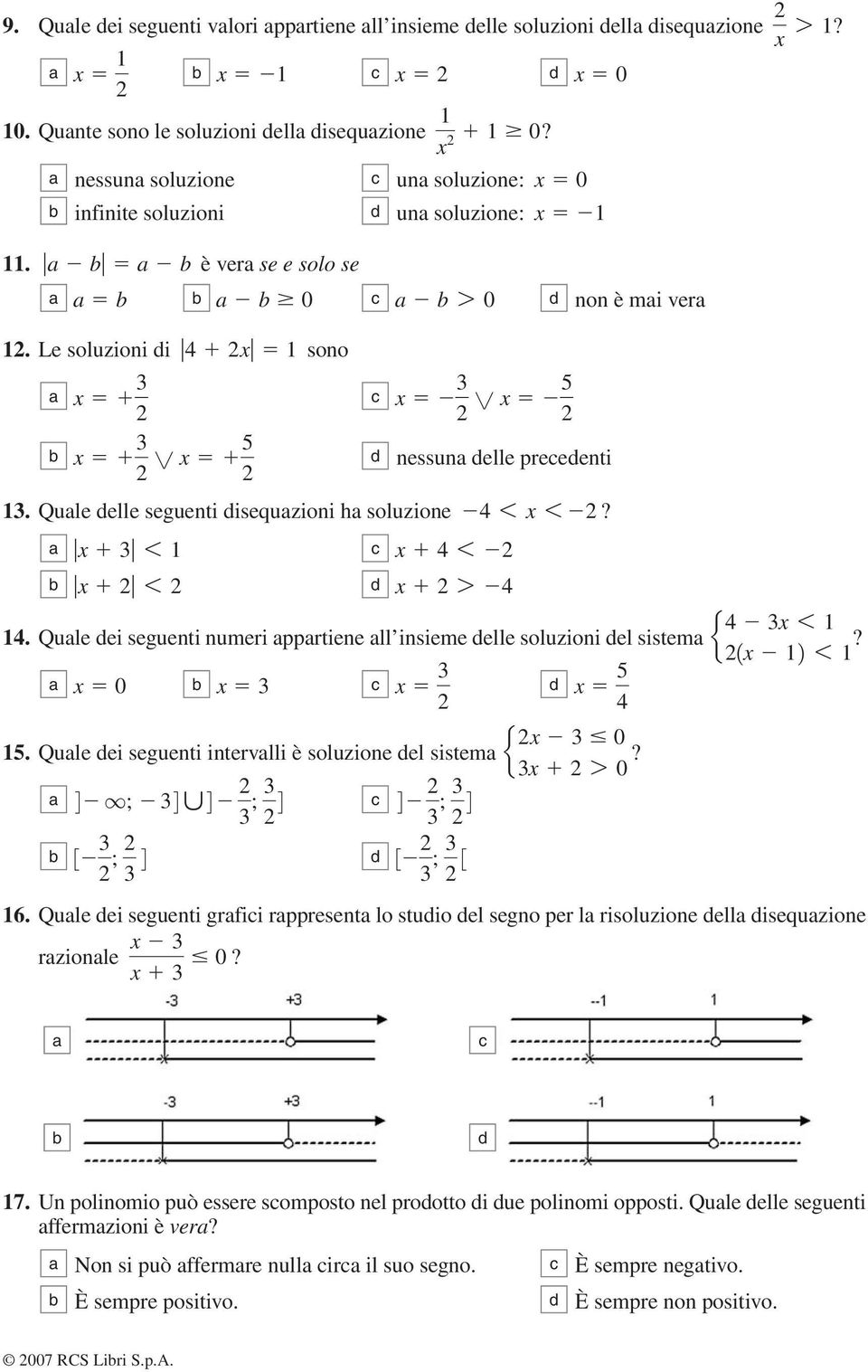 Qule elle seguenti isequzioni h soluzione 6 x 6?. Qule ei seguenti numeri pprtiene ll insieme elle soluzioni el sistem 5.