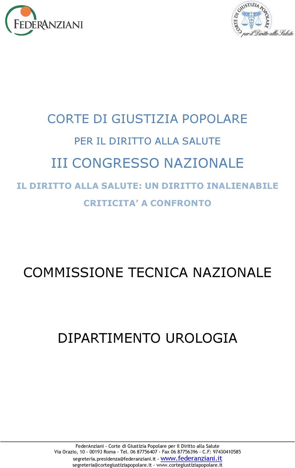 Popolare per il Diritto alla Salute Via Orazio, 10-00193 Roma - Tel. 06 87756407 - Fax 06 87756396 - C.