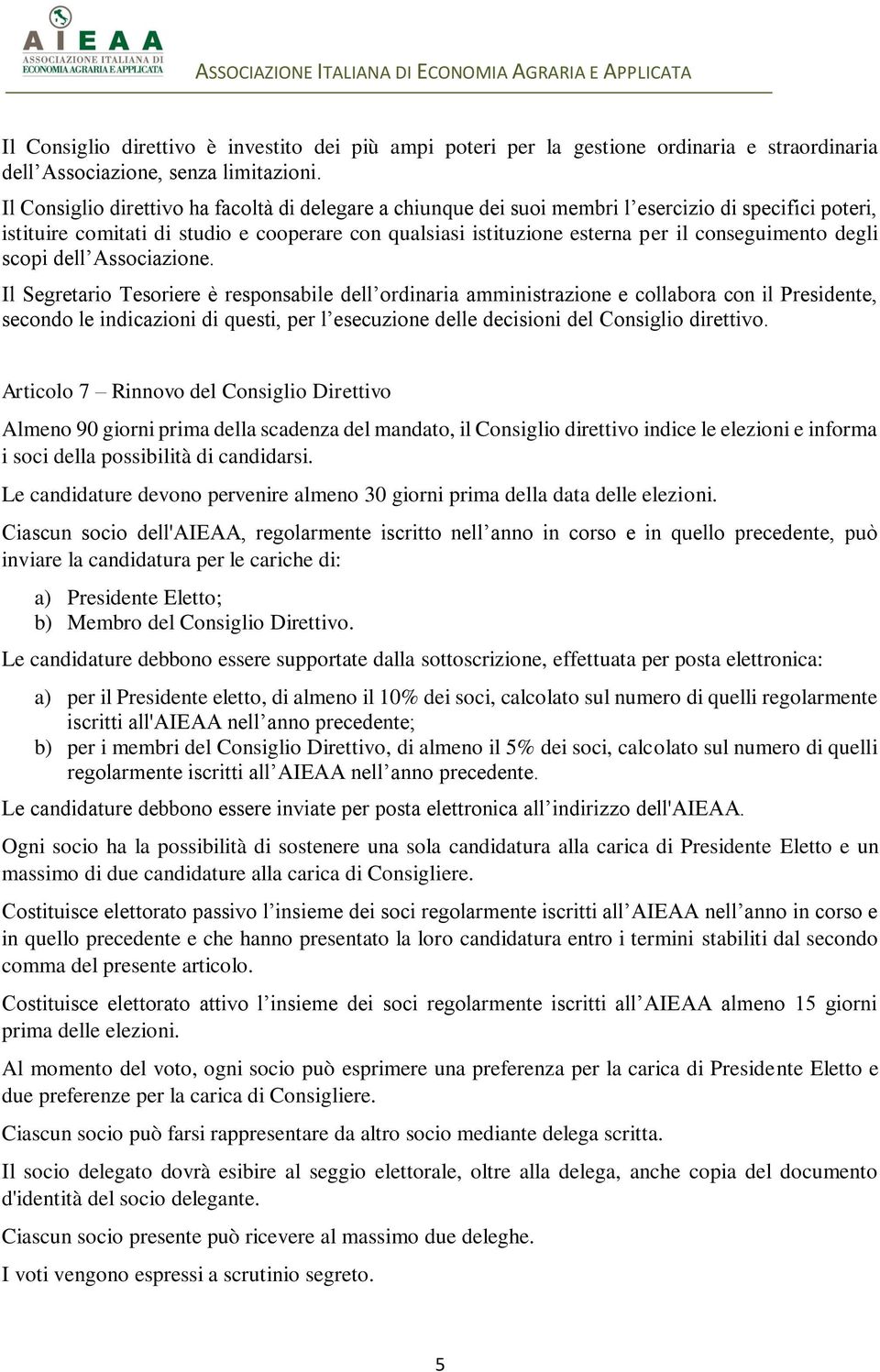 conseguimento degli scopi dell Associazione.