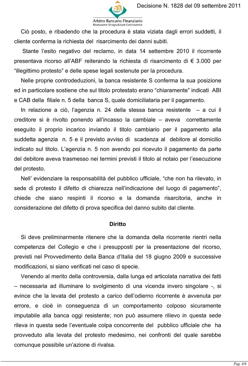 000 per illegittimo protesto e delle spese legali sostenute per la procedura.