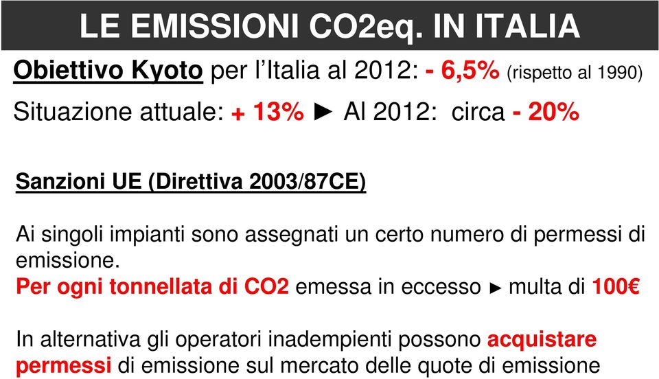 2012: circa - 20% Sanzioni UE (Direttiva 2003/87CE) Ai singoli impianti sono assegnati un certo numero di