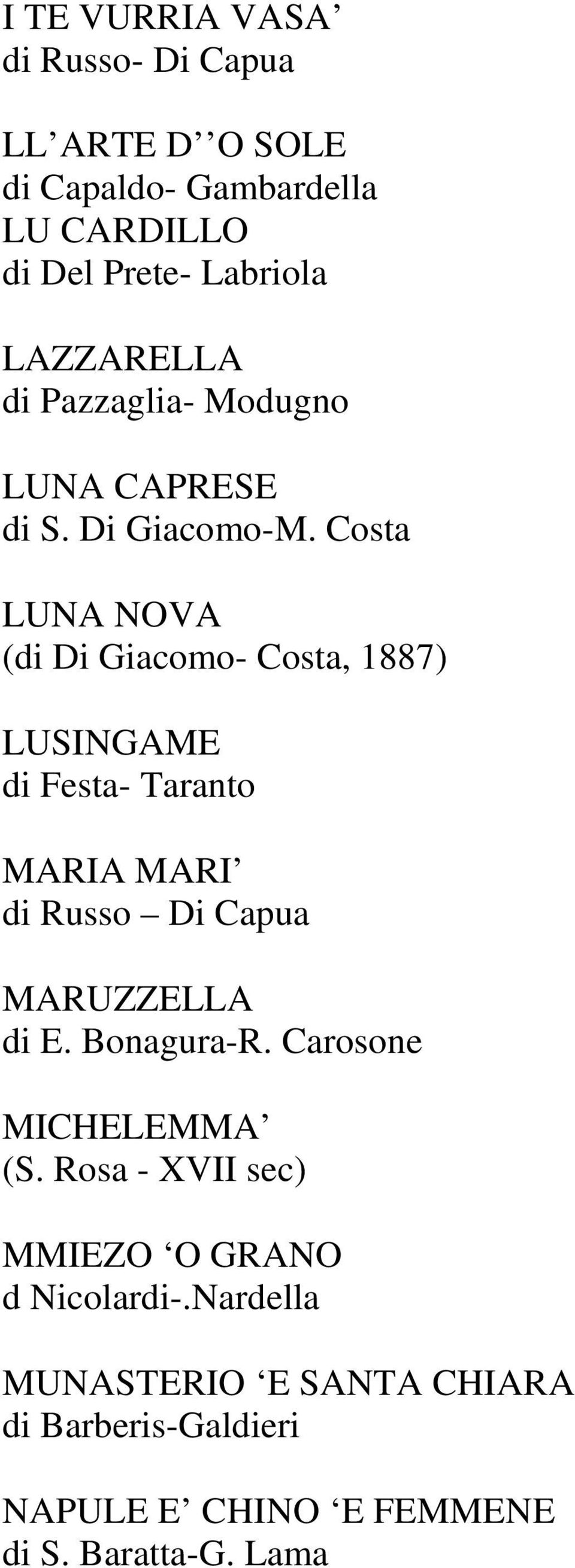 Costa LUNA NOVA (di Di Giacomo- Costa, 1887) LUSINGAME di Festa- Taranto MARIA MARI di Russo Di Capua MARUZZELLA di E.