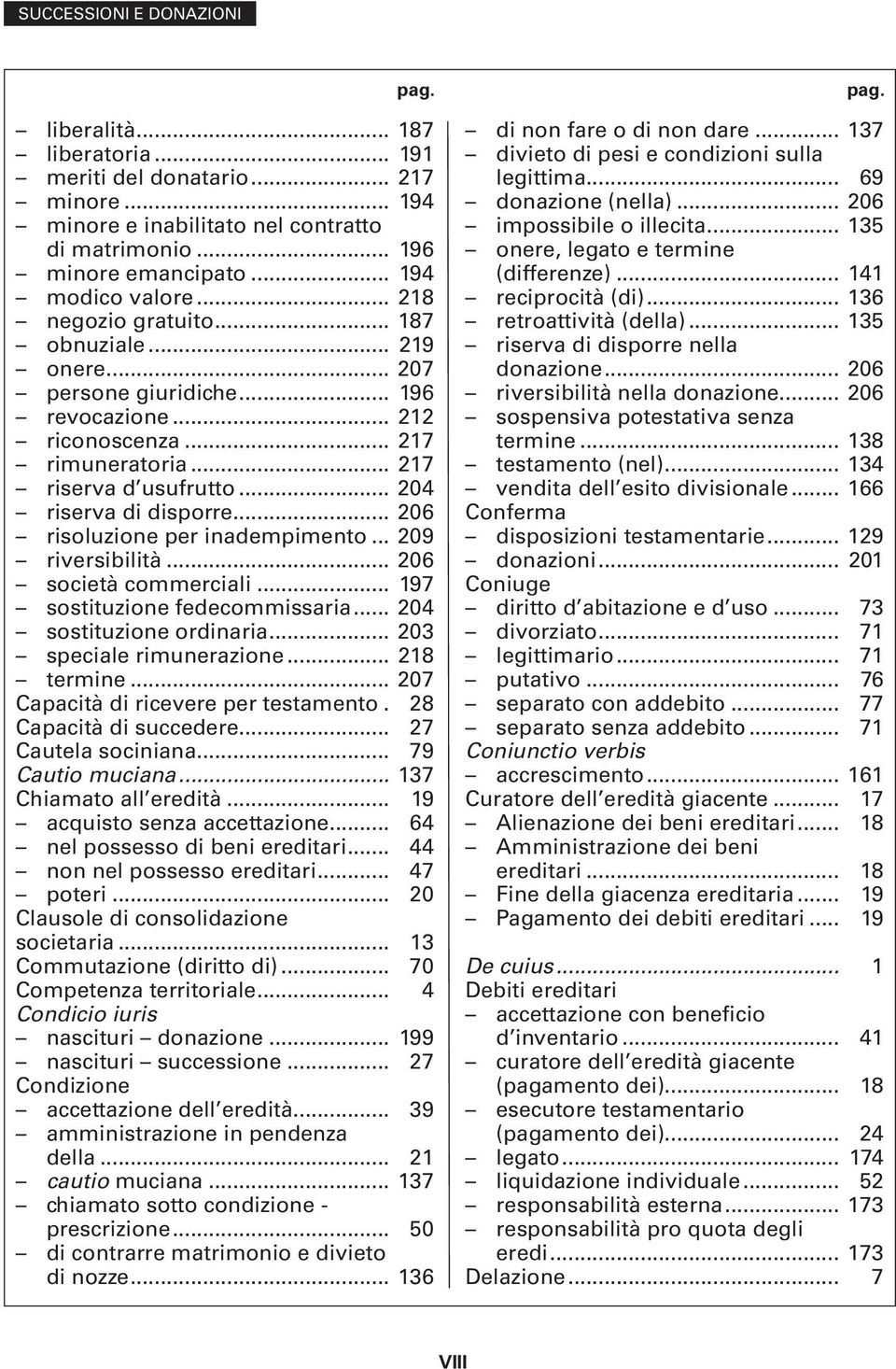 .. 206 risoluzione per inadempimento... 209 riversibilità... 206 società commerciali... 197 sostituzione fedecommissaria... 204 sostituzione ordinaria... 203 speciale rimunerazione... 218 termine.