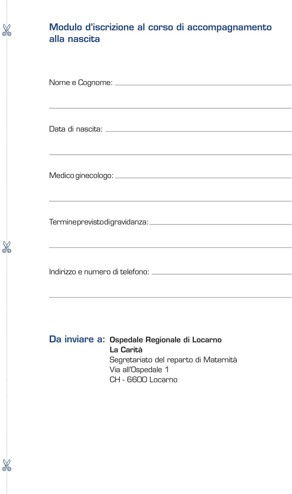 Indirizzo e numero di telefono: Da inviare a: Ospedale Regionale di Locarno