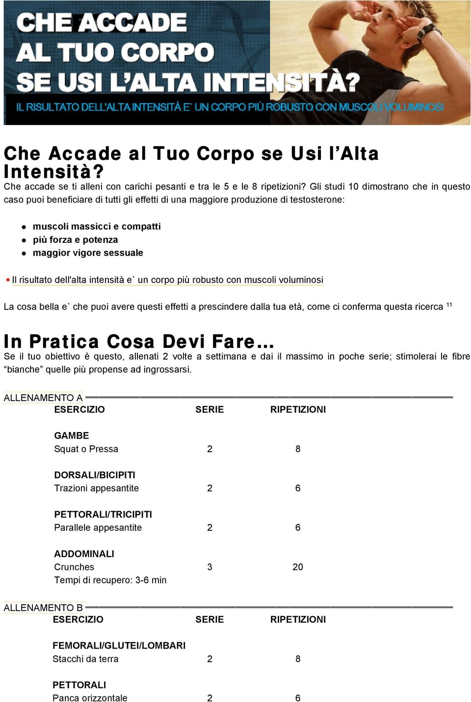 risultato dell'alta intensità e` un corpo più robusto con muscoli voluminosi La cosa bella e` che puoi avere questi effetti a prescindere dalla tua età, come ci conferma questa ricerca 11 In Pratica